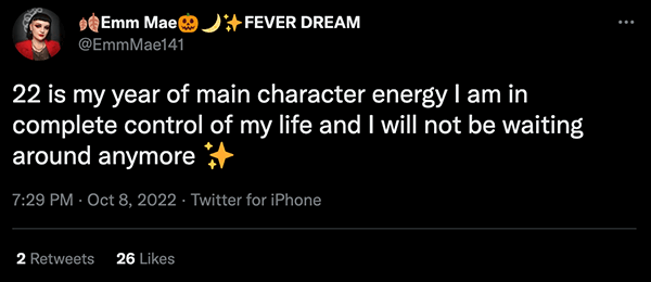Manifesting main character energy in your 22nd year